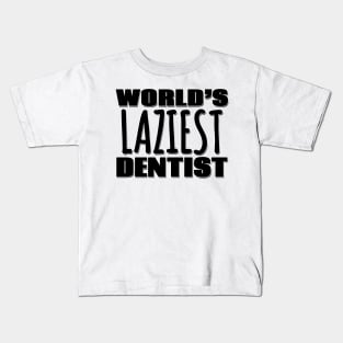 World's Laziest Dentist Kids T-Shirt